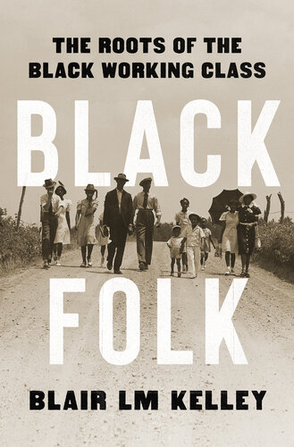 Black Folk: The Roots of the Black Working Class (PDF/EPUB Version)
