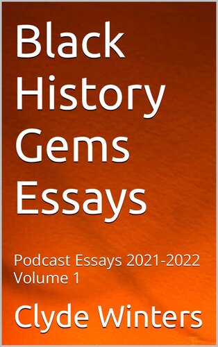 Black History Gems Essays: Podcast Essays 2021-2022 Volume 1 (PDF/EPUB Version)
