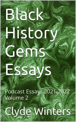 Black History Gems Essays: Podcast Essays 2021-2022 Volume 2 (PDF/EPUB Version)
