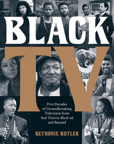 Black TV: Five Decades of Groundbreaking Television from Soul Train to Black-ish and Beyond (PDF/EPUB Version)
