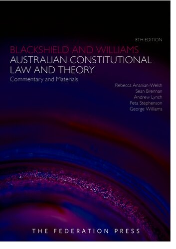 Blackshield & Williams Australian Constitutional Law and Theory: Commentary and Materials (PDF/EPUB Version)

