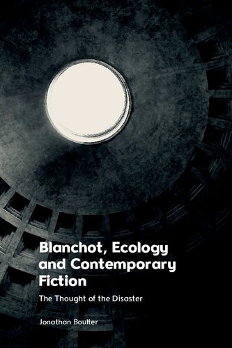 Blanchot, Ecology and Contemporary Fiction: The Thought of the Disaster (PDF/EPUB Version)
