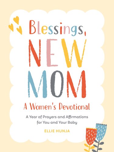 Blessings, New Mom: A Women's Devotional: A Year of Prayers and Affirmations for You and Your Baby (PDF/EPUB Version)
