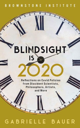 Blindsight is 2020: Reflections on Covid Policies from Dissident Scientists, Philosophers, Artists, and More (PDF/EPUB Version)
