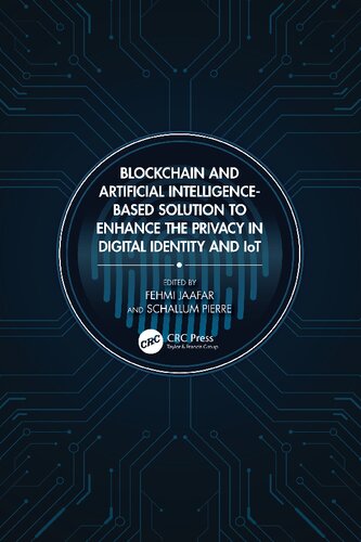 Blockchain and Artificial Intelligence-Based Solution to Enhance the Privacy in Digital Identity and IoT (PDF/EPUB Version)
