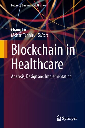 Blockchain in Healthcare: Analysis, Design and Implementation (Future of Business and Finance) (PDF/EPUB Version)
