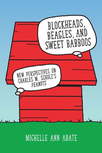 Blockheads, Beagles, and Sweet Babboos: New Perspectives on Charles M. Schulz's Peanuts (PDF/EPUB Version)
