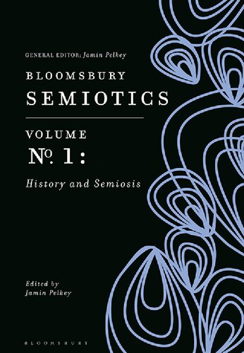 Bloomsbury Semiotics Volume 1: History and Semiosis (PDF/EPUB Version)
