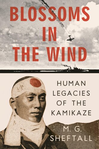 Blossoms in the Wind: Human Legacies of the Kamikaze (PDF/EPUB Version)
