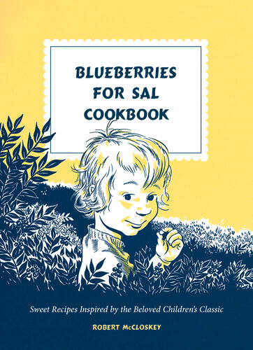Blueberries for Sal Cookbook: Sweet Recipes Inspired by the Beloved Children's Classic (PDF/EPUB Version)
