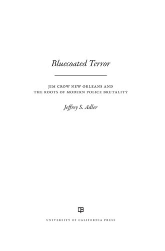 Bluecoated Terror: Jim Crow New Orleans and the Roots of Modern Police Brutality (PDF/EPUB Version)