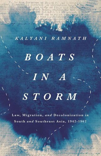 Boats in a Storm: Law, Migration, and Decolonization in South and Southeast Asia, 1942–1962 (PDF/EPUB Version)
