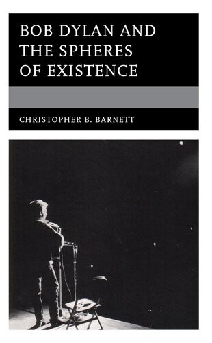 Bob Dylan and the Spheres of Existence (Theology, Religion, and Pop Culture) (PDF/EPUB Version)
