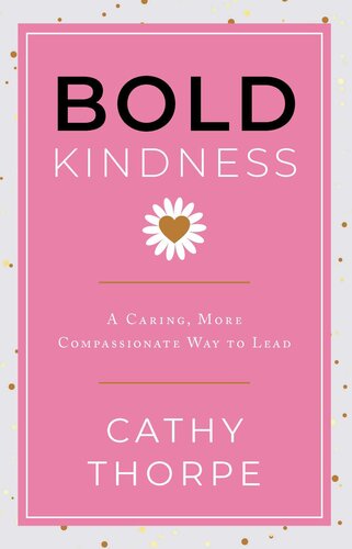 Bold Kindness: A Caring, More Compassionate Way to Lead (PDF/EPUB Version)