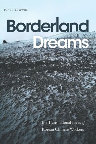 Borderland Dreams: The Transnational Lives of Korean Chinese Workers (PDF/EPUB Version)
