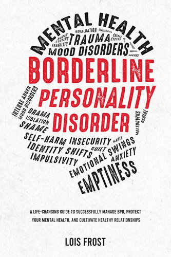 Borderline Personality Disorder: A Life-Changing Guide to Successfully Manage BPD, Protect Your Mental Health, and Cultivate Healthy Relationships (PDF/EPUB Version)
