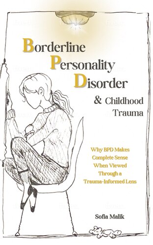 Borderline Personality Disorder and Childhood Trauma: Why BPD Makes Complete Sense When Viewed Through a Trauma-Informed Lens (PDF/EPUB Version)
