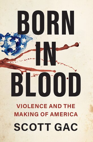 Born in Blood: Violence and the Making of America (PDF/EPUB Version)