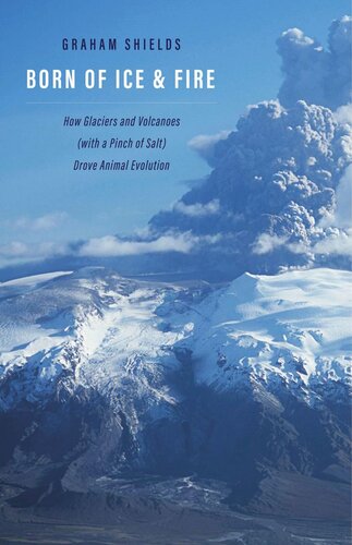 Born of Ice and Fire: How Glaciers and Volcanoes (with a Pinch of Salt) Drove Animal Evolution (PDF/EPUB Version)
