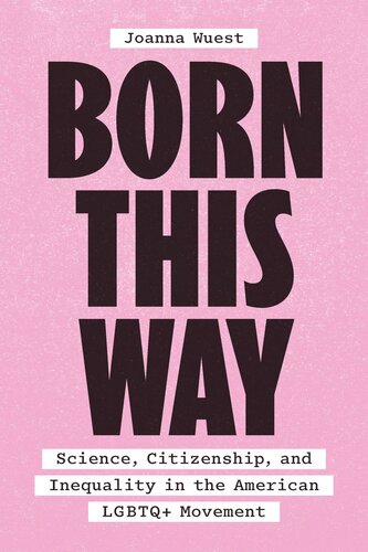 Born This Way: Science, Citizenship, and Inequality in the American LGBTQ+ Movement (PDF/EPUB Version)
