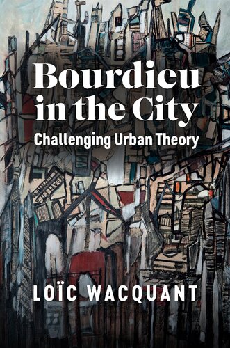 Bourdieu in the City: Challenging Urban Theory (PDF/EPUB Version)
