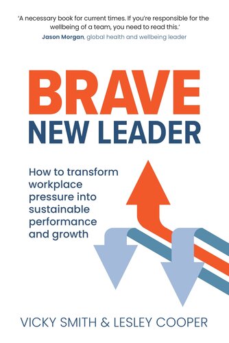 Brave New Leader: How To Transform Workplace Pressure into Sustainable Performance and Growth (PDF/EPUB Version)
