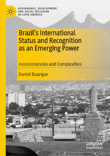 Brazil’s International Status and Recognition as an Emerging Power: Inconsistencies and Complexities (PDF/EPUB Version)