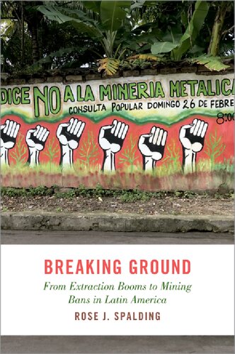 Breaking Ground: From Extraction Booms to Mining Bans in Latin America (STUDIES COMPAR ENERGY ENVIRON POL SERIES) (PDF/EPUB Version)
