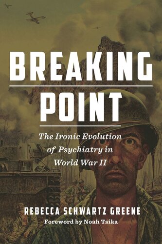 Breaking Point: The Ironic Evolution of Psychiatry in World War II (PDF/EPUB Version)
