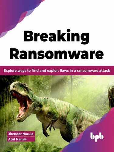 Breaking Ransomware: Explore ways to find and exploit flaws in a ransomware attack (PDF/EPUB Version)
