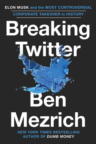 Breaking Twitter: Elon Musk and the Most Controversial Corporate Takeover in History (PDF/EPUB Version)
