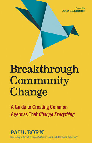 Breakthrough Community Change: A Guide to Creating Common Agendas That Change Everything (PDF/EPUB Version)

