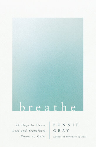 Breathe: 21 Days to Stress Less and Transform Chaos to Calm (PDF/EPUB Version)
