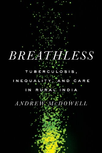 Breathless: Tuberculosis, Inequality, and Care in Rural India (PDF/EPUB Version)