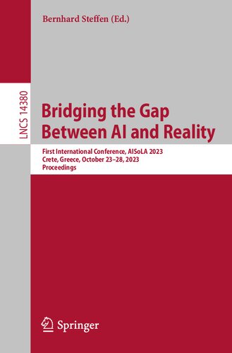 Bridging the Gap Between AI and Reality: First International Conference, AISoLA 2023, Crete, Greece, October 23–28, 2023, Proceedings (Lecture Notes in Computer Science) (PDF/EPUB Version)
