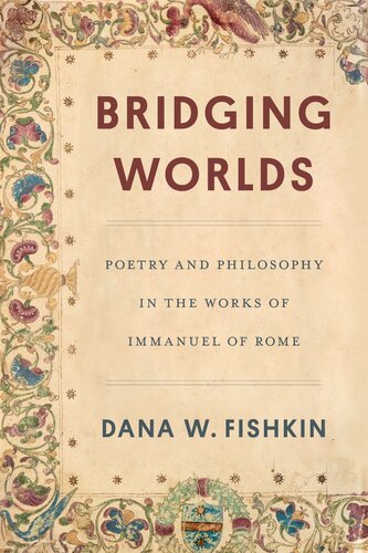 Bridging Worlds : Poetry and Philosophy in the Works of Immanuel of Rome (PDF/EPUB Version)
