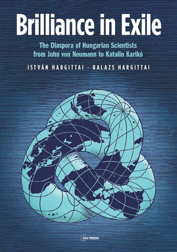 Brilliance in Exile: The Diaspora of Hungarian Scientists from John von Neumann to Katalin Karikó (PDF/EPUB Version)
