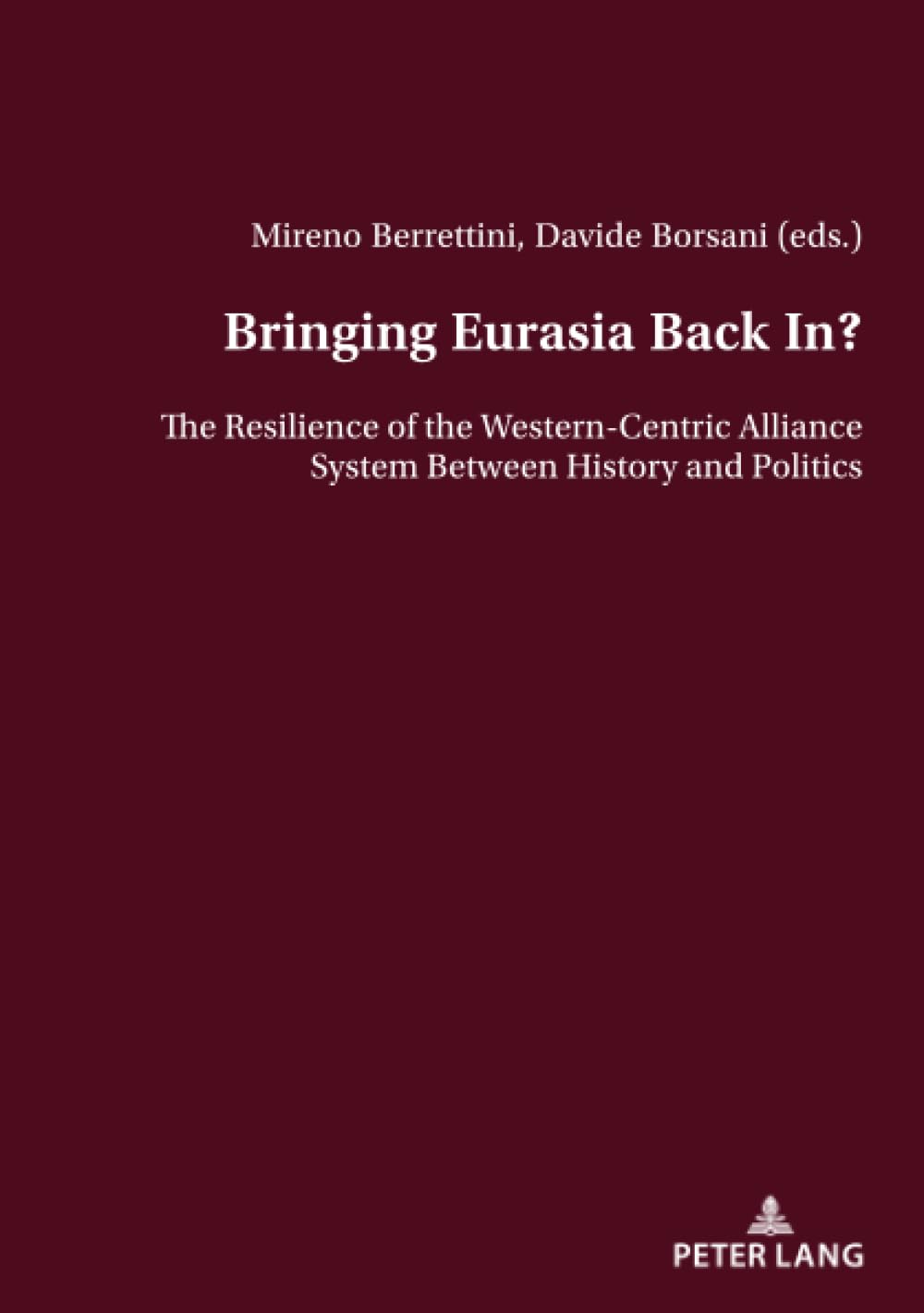 Bringing Eurasia Back In?: The Resilience of the Western-Centric Alliance System Between History and Politics (PDF/EPUB Version)
