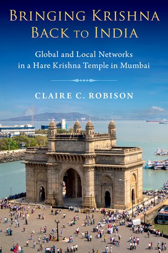 Bringing Krishna Back to India: Global and Local Networks in a Hare Krishna Temple in Mumbai (PDF/EPUB Version)