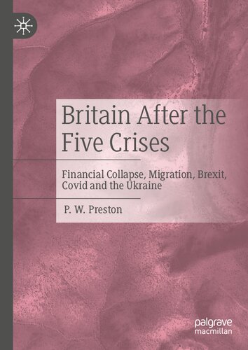 Britain After the Five Crises: Financial Collapse, Migration, Brexit, Covid and the Ukraine (PDF/EPUB Version)
