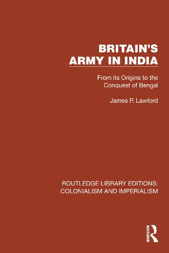 Britains Army in India: From its Origins to the Conquest of Bengal (PDF/EPUB Version)
