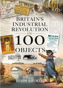 Britain's Industrial Revolution in 100 Objects (PDF/EPUB Version)
