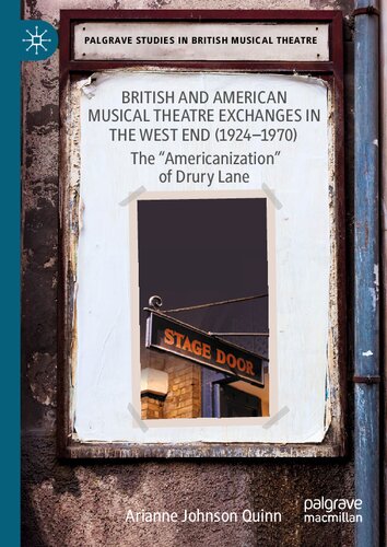 British and American Musical Theatre Exchanges in the West End (1924-1970): The “Americanization” of Drury Lane (Palgrave Studies in British Musical Theatre) (PDF/EPUB Version)

