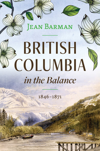 British Columbia in the Balance: 1846–1871 (PDF/EPUB Version)
