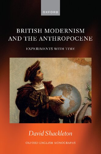 British Modernism and the Anthropocene: Experiments with Time (Oxford English Monographs) (PDF/EPUB Version)
