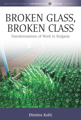 Broken Glass, Broken Class: Transformations of Work in Bulgaria (PDF/EPUB Version)
