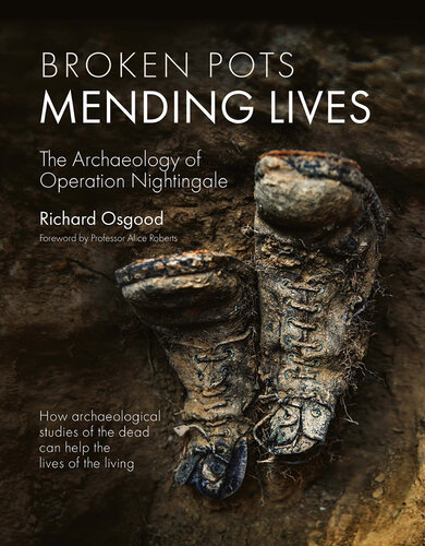 Broken Pots, Mending Lives : The Archaeology of Operation Nightingale (PDF/EPUB Version)
