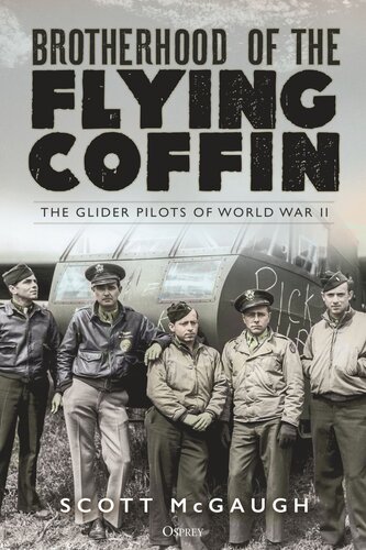 Brotherhood of the Flying Coffin: The Glider Pilots of World War II (PDF/EPUB Version)
