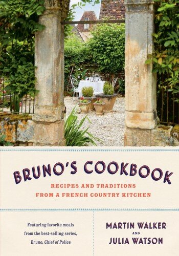 Bruno's Cookbook: Recipes and Traditions from a French Country Kitchen (PDF/EPUB Version)
