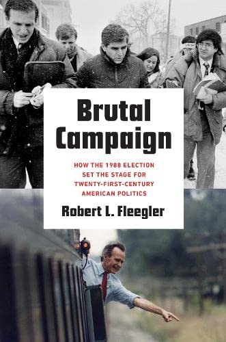 Brutal Campaign: How the 1988 Election Set the Stage for Twenty-First-Century American Politics (PDF/EPUB Version)
